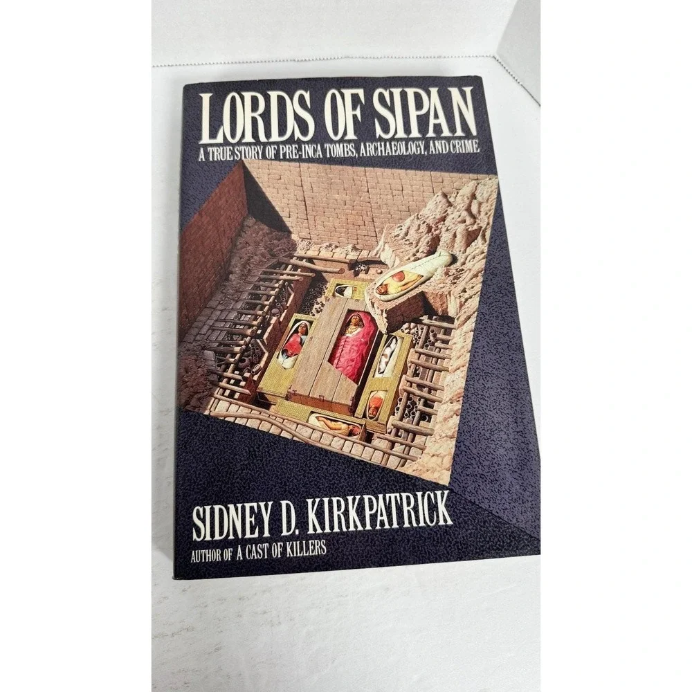 Lords of Sipan Sidney D. Kirkpatrick 1992 First Edition Archaeology True Crime